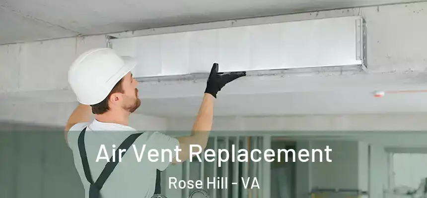 Air Vent Replacement Rose Hill - VA