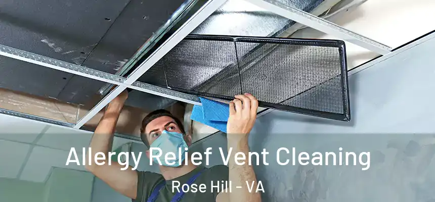  Allergy Relief Vent Cleaning Rose Hill - VA