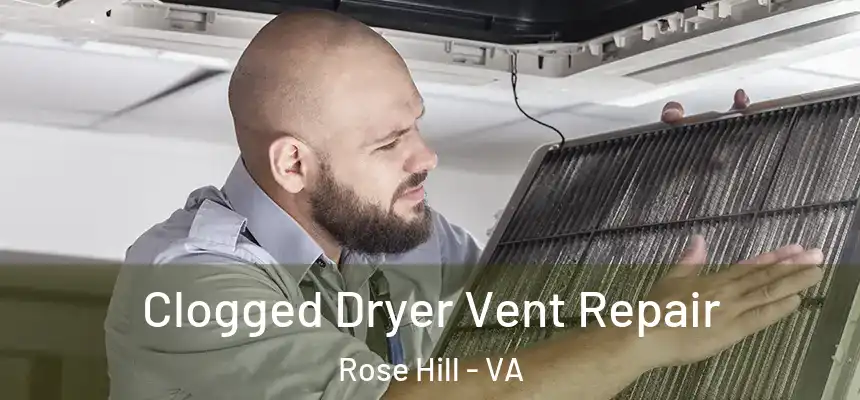  Clogged Dryer Vent Repair Rose Hill - VA
