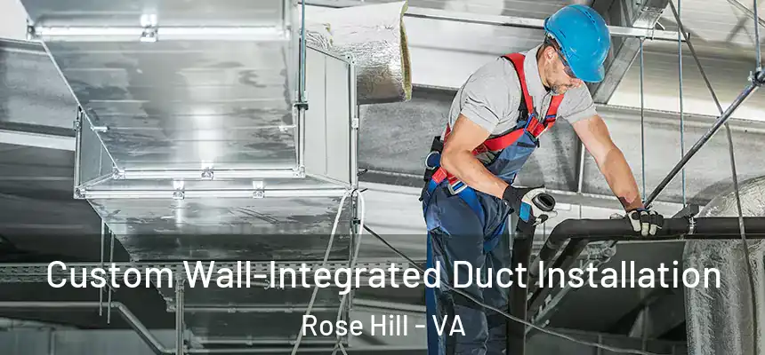  Custom Wall-Integrated Duct Installation Rose Hill - VA