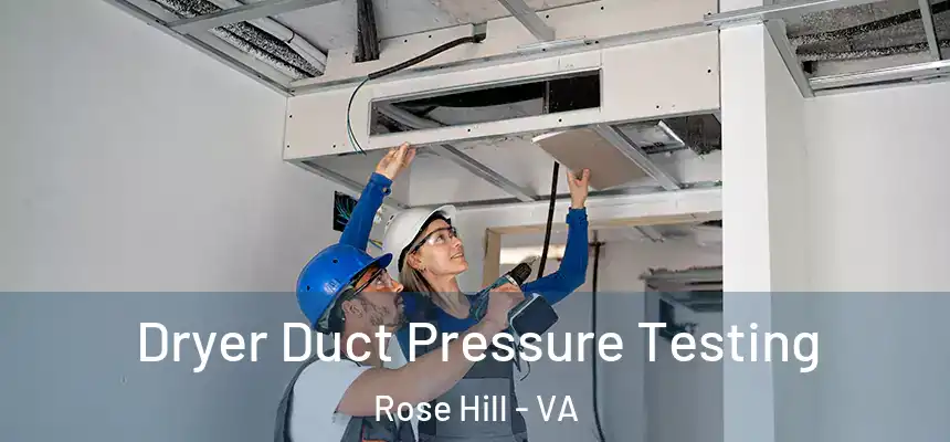  Dryer Duct Pressure Testing Rose Hill - VA