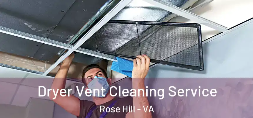  Dryer Vent Cleaning Service Rose Hill - VA