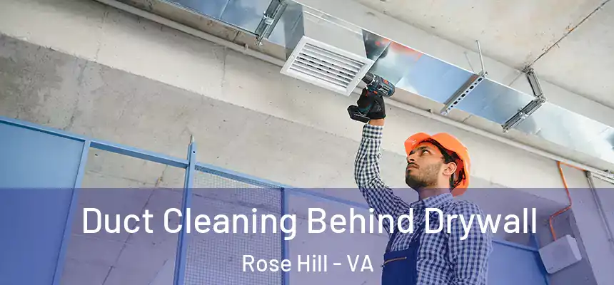 Duct Cleaning Behind Drywall Rose Hill - VA