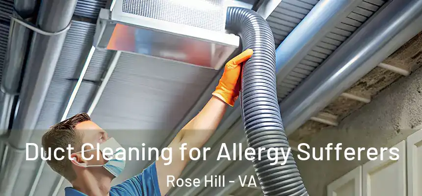  Duct Cleaning for Allergy Sufferers Rose Hill - VA
