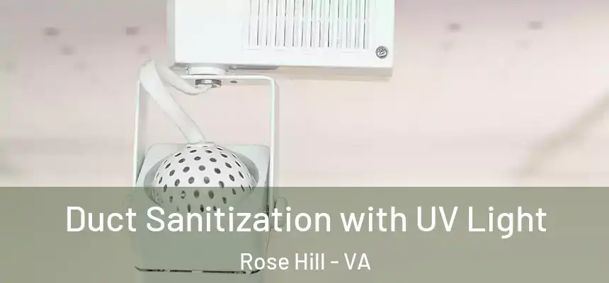  Duct Sanitization with UV Light Rose Hill - VA