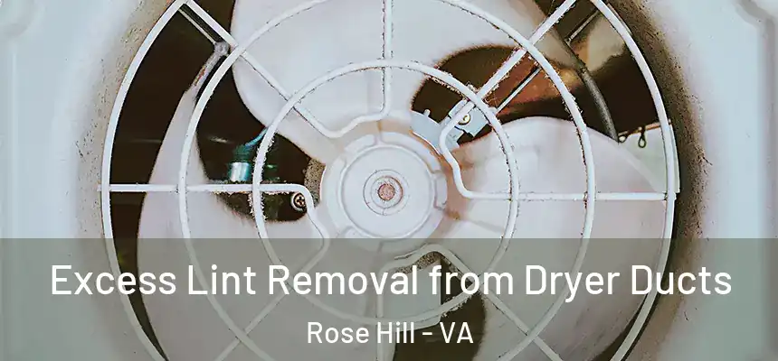  Excess Lint Removal from Dryer Ducts Rose Hill - VA