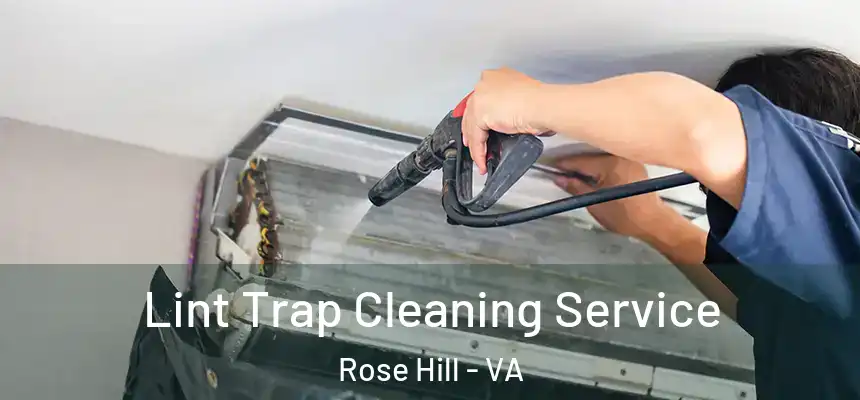Lint Trap Cleaning Service Rose Hill - VA