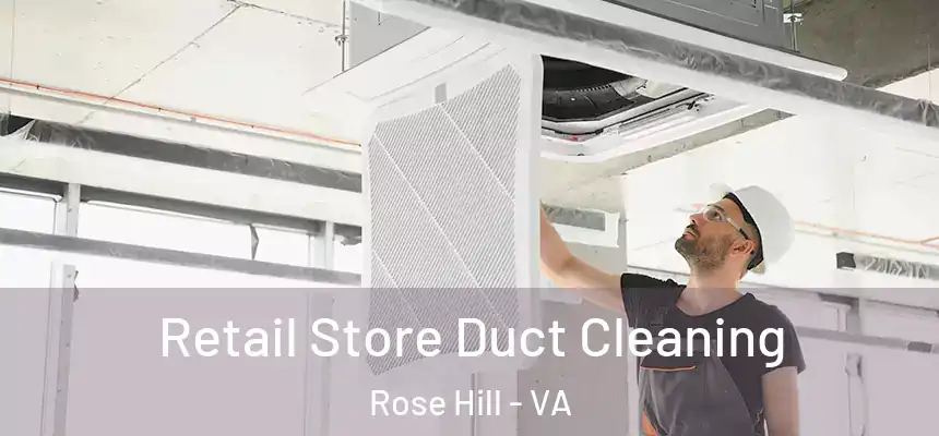 Retail Store Duct Cleaning Rose Hill - VA