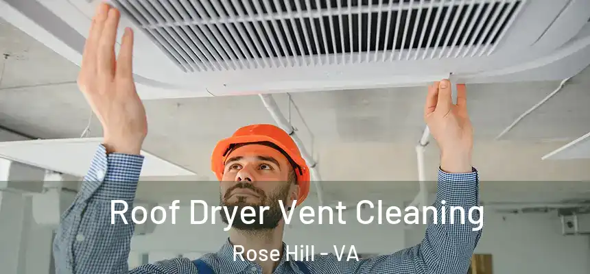  Roof Dryer Vent Cleaning Rose Hill - VA
