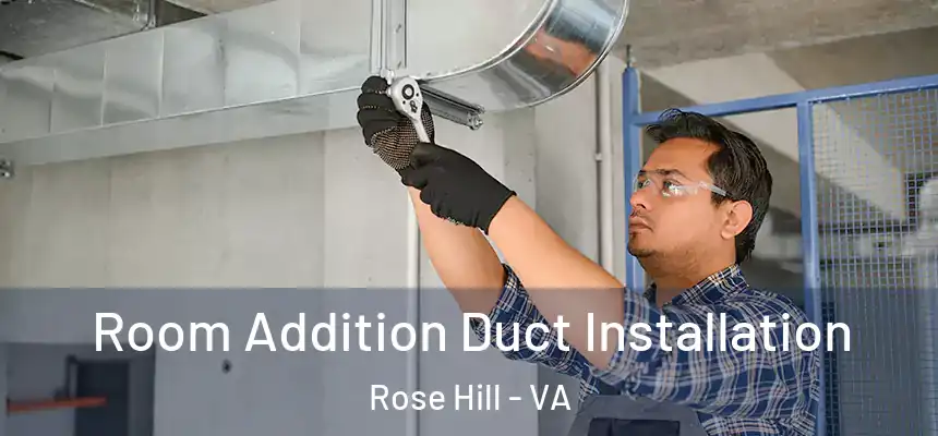 Room Addition Duct Installation Rose Hill - VA