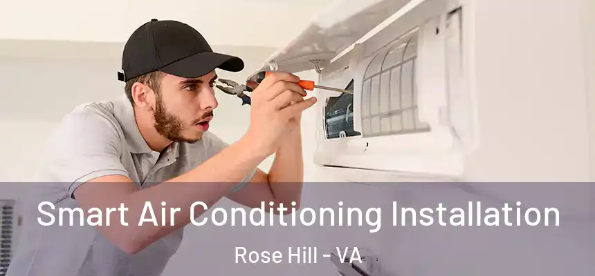  Smart Air Conditioning Installation Rose Hill - VA