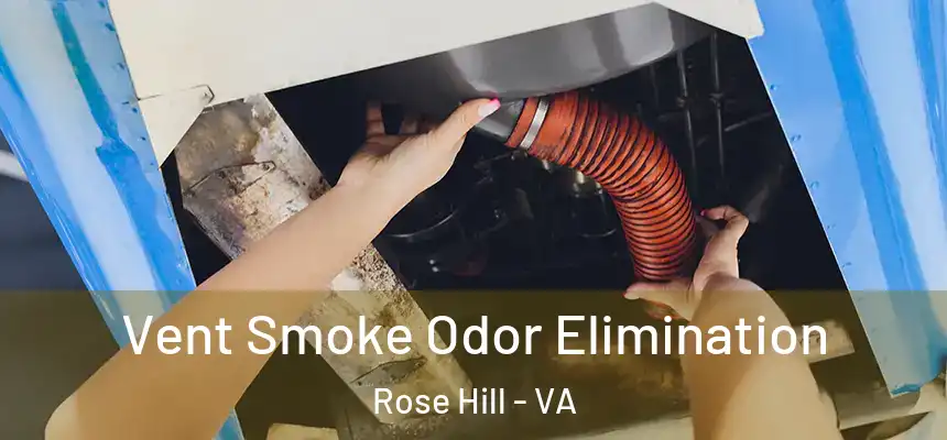 Vent Smoke Odor Elimination Rose Hill - VA
