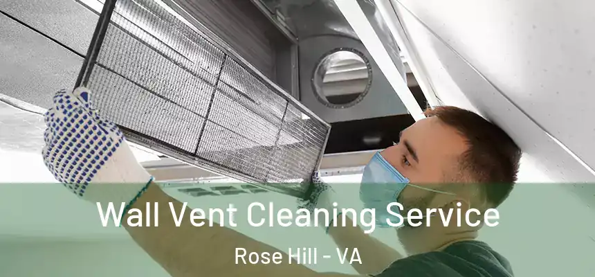 Wall Vent Cleaning Service Rose Hill - VA