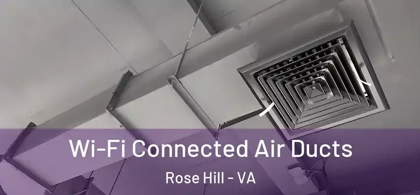  Wi-Fi Connected Air Ducts Rose Hill - VA